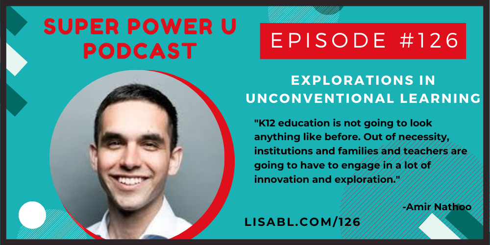 #126: Explorations in Unconventional Learning with Amir Nathoo
